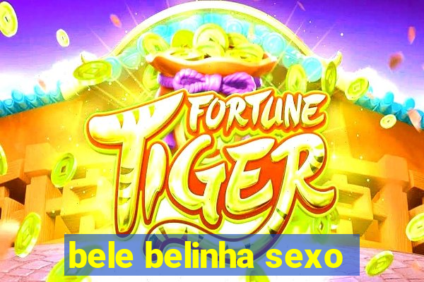 bele belinha sexo